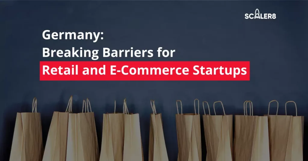 Germany: Breaking Barriers for Retail and E-Commerce Startups